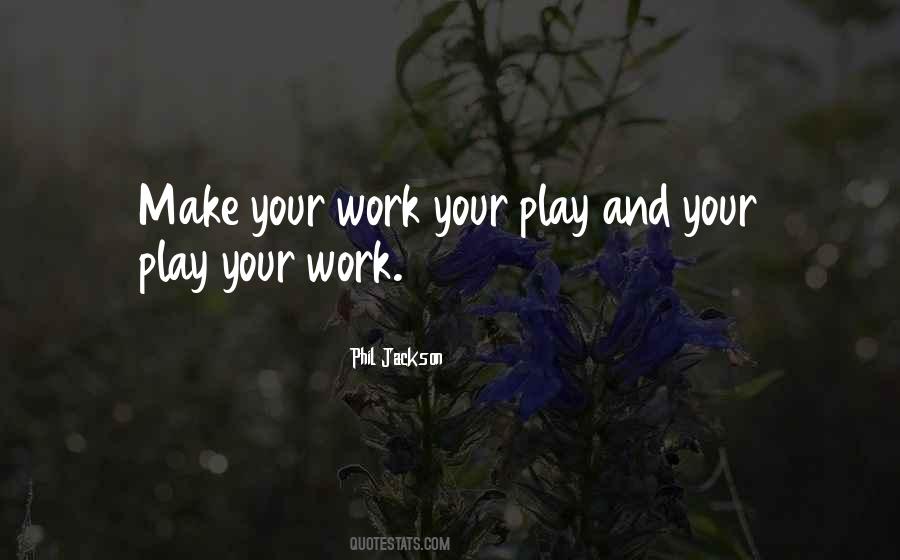 Play Work Quotes #168470