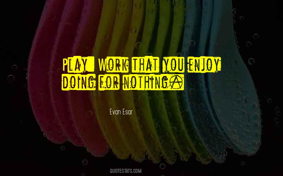 Play Work Quotes #930709