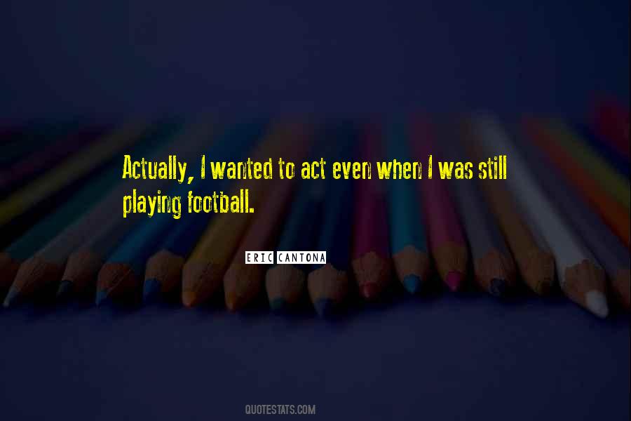Playing Football Quotes #1479978