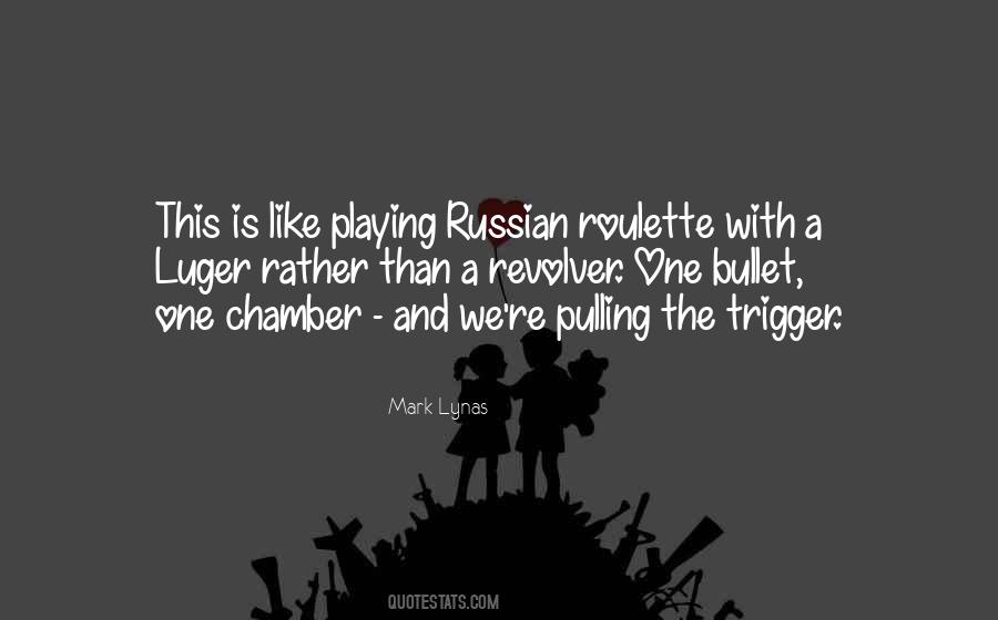 Playing Russian Roulette Quotes #401574