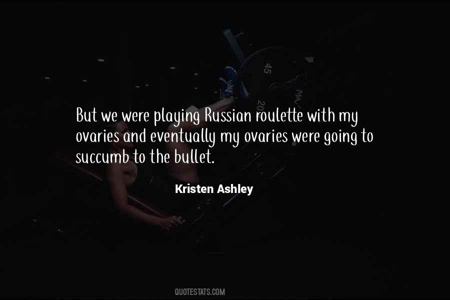 Playing Russian Roulette Quotes #872028