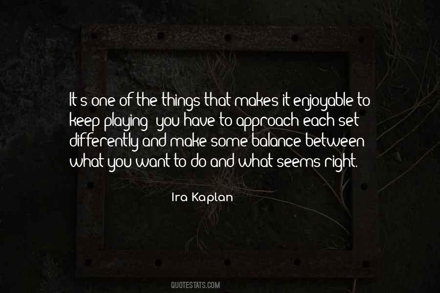 Playing The Right Way Quotes #314879