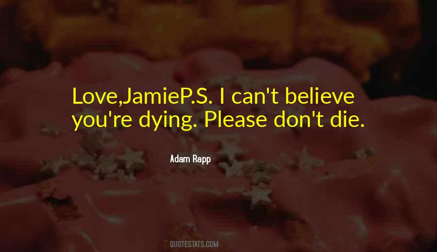 Please Don't Die Quotes #1314875