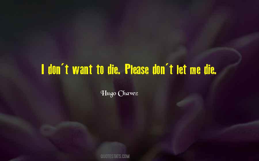 Please Don't Die Quotes #887239