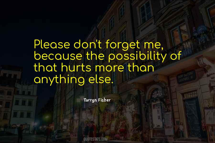 Please Don't Forget Me Quotes #380672