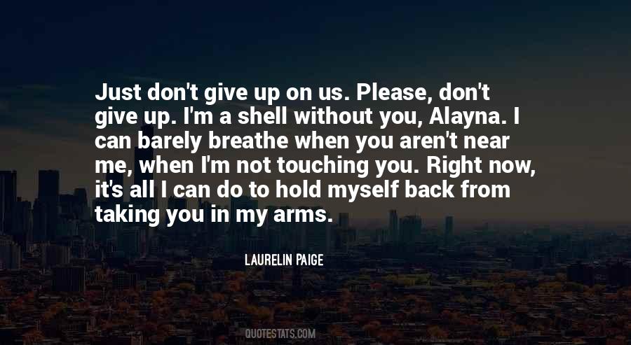 Please Don't Give Up On Me Quotes #1732677