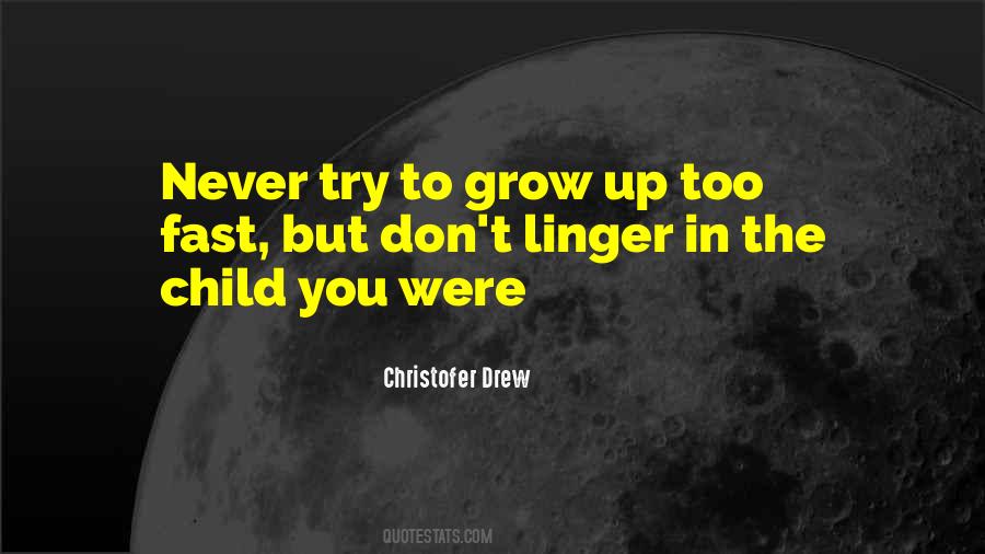 Please Don't Grow Up Too Fast Quotes #1497834