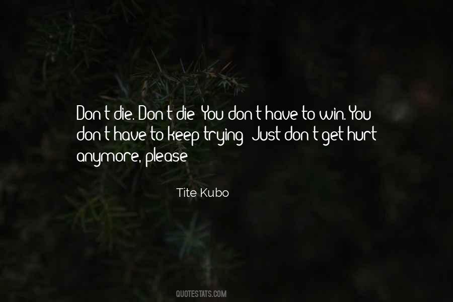 Please Don't Hurt Me Anymore Quotes #560288