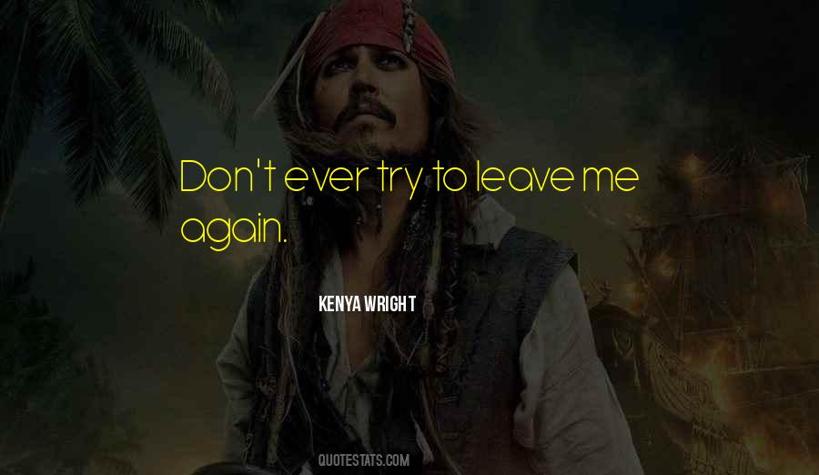 Please Don't Leave Me Again Quotes #1634257