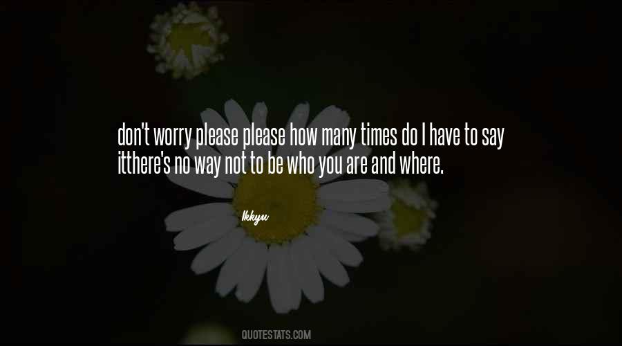 Please Don't Worry Quotes #992496
