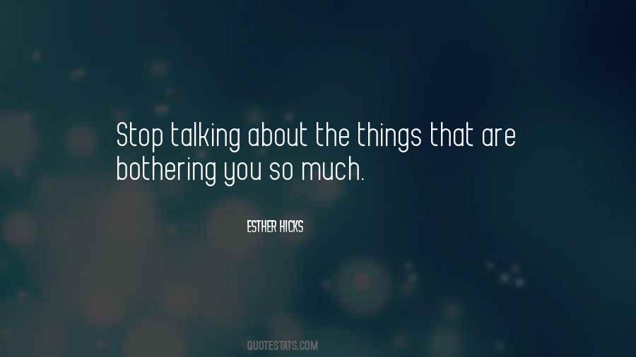 Please Stop Bothering Me Quotes #658779