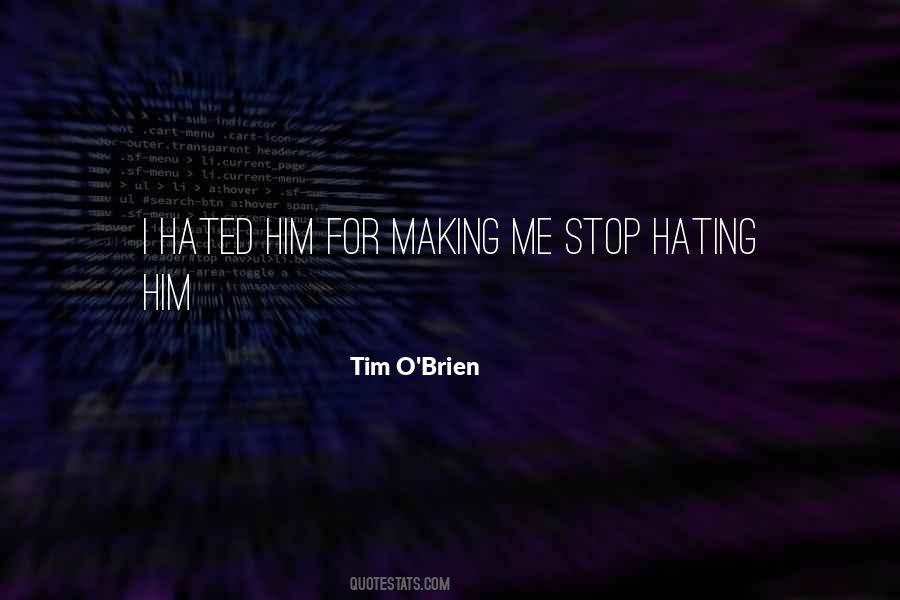 Please Stop Hating Me Quotes #687693