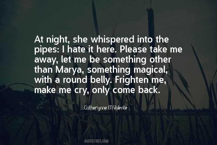 Please Take Me Away Quotes #498687