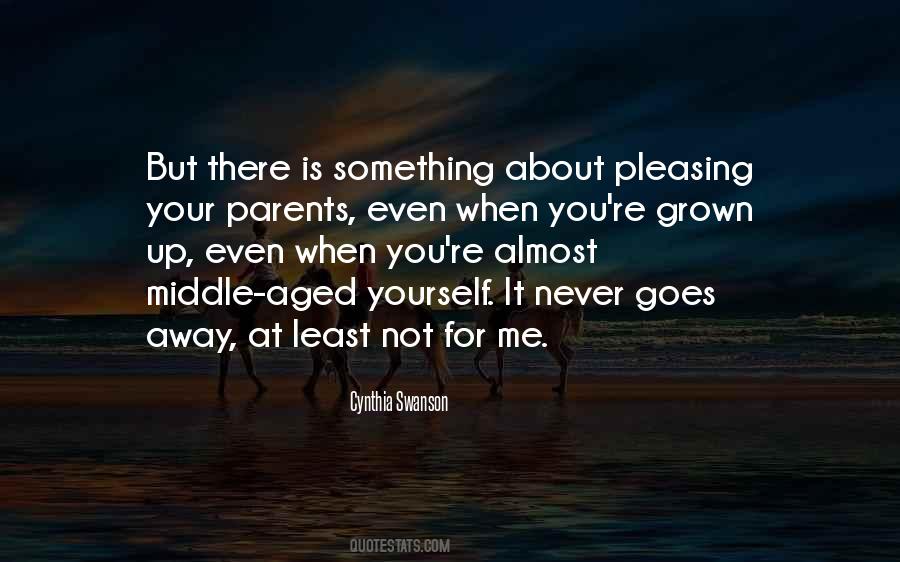 Pleasing Your Parents Quotes #244595