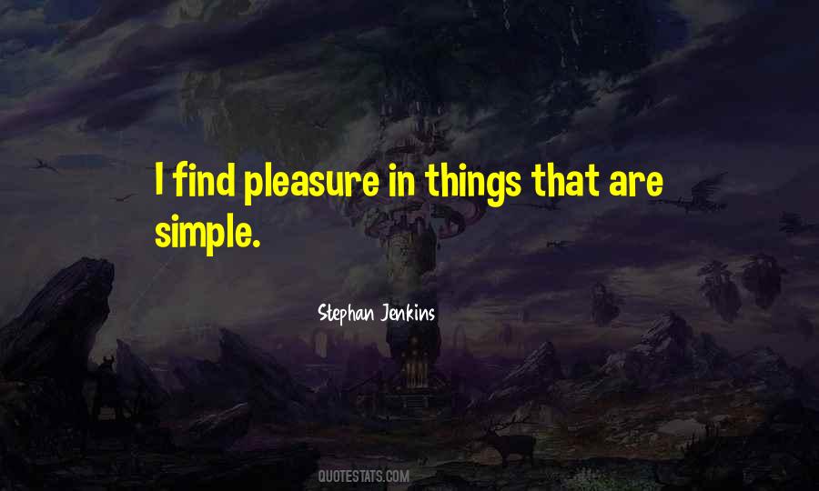 Pleasure In Simple Things Quotes #371484
