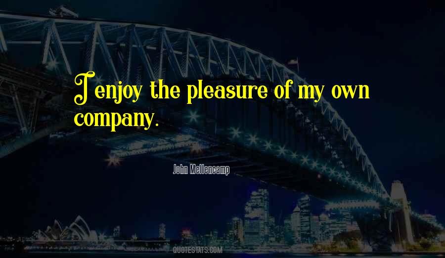Pleasure Of Your Company Quotes #229020