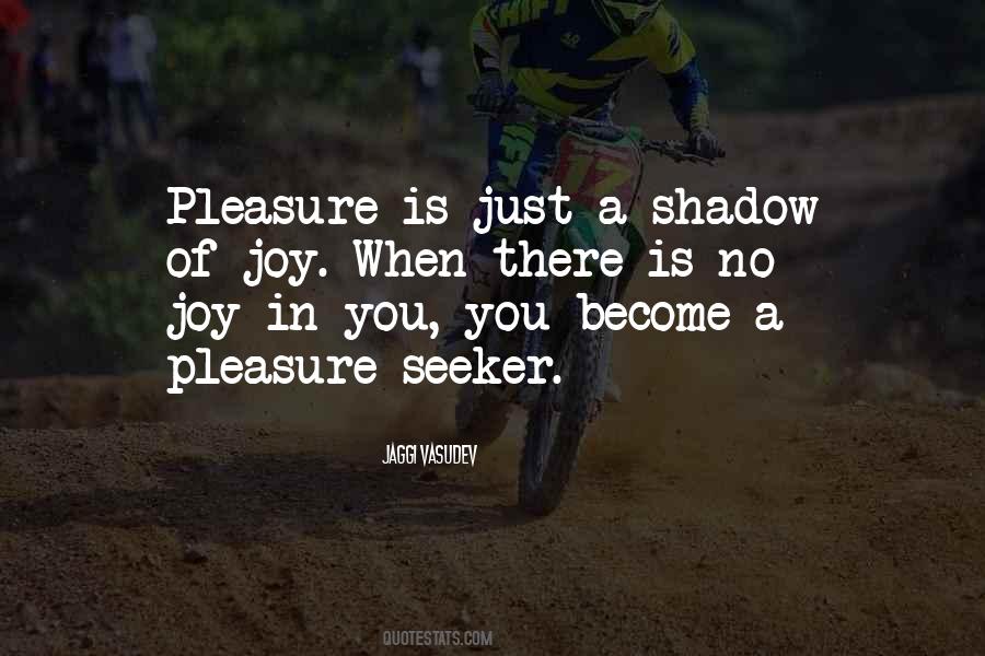 Pleasure Seeker Quotes #695155