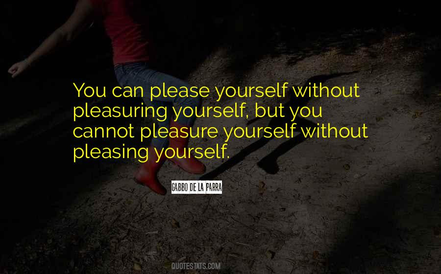 Pleasure Yourself Quotes #1550797
