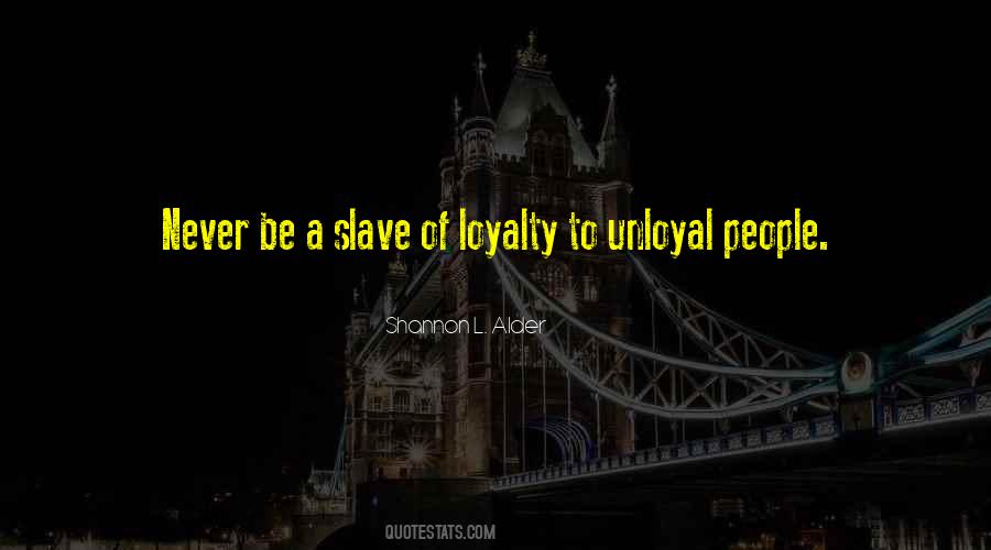 Quotes About Unloyal People #1771565