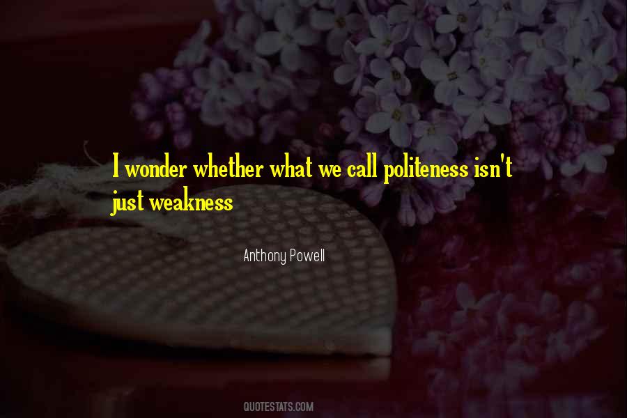Politeness Is Not Weakness Quotes #807182