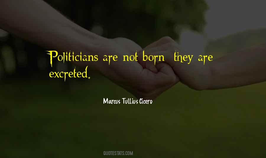 Politicians Are Quotes #1235602