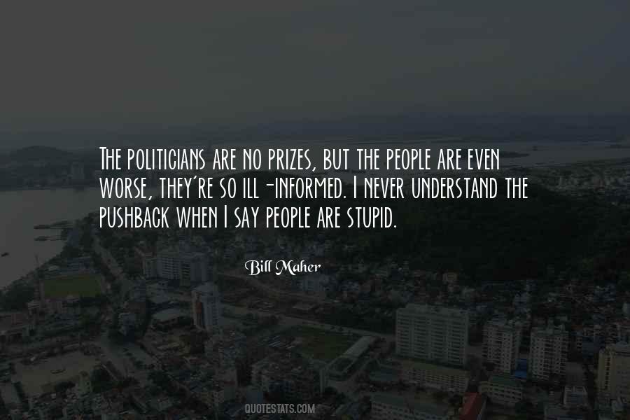 Politicians Are Stupid Quotes #371352