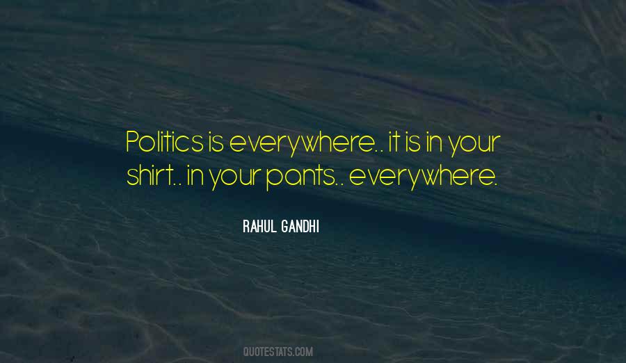 Politics Everywhere Quotes #640959