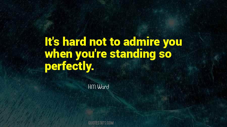 Quotes About Admire You #1259460