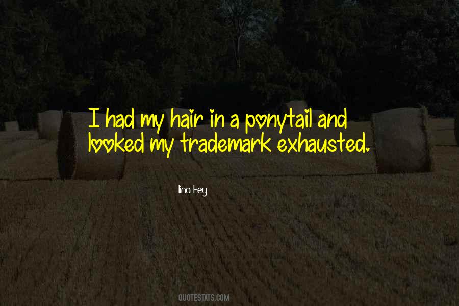 Ponytail Quotes #1716310
