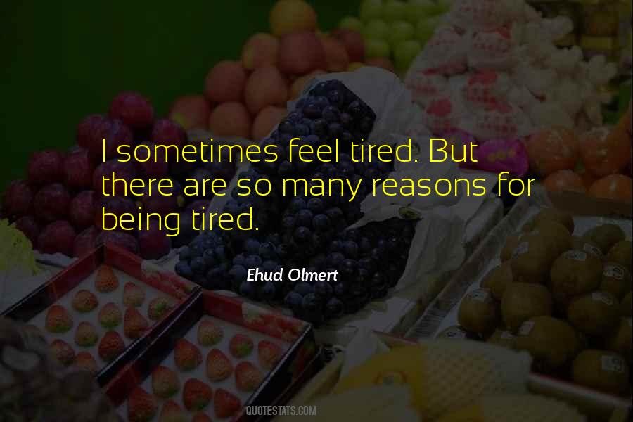 Quotes About Being Tired #1634841