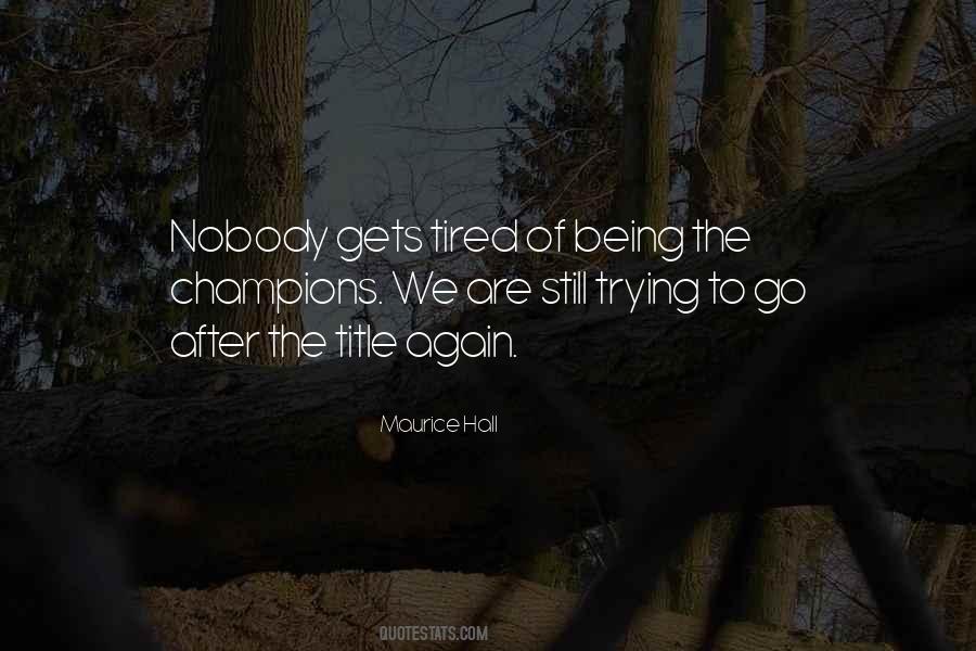 Quotes About Being Tired #216498