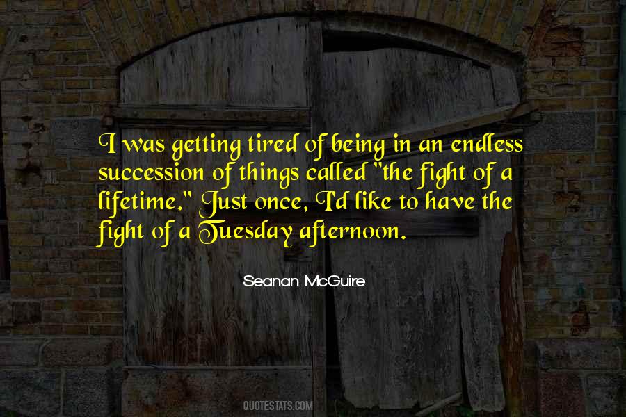 Quotes About Being Tired #487673