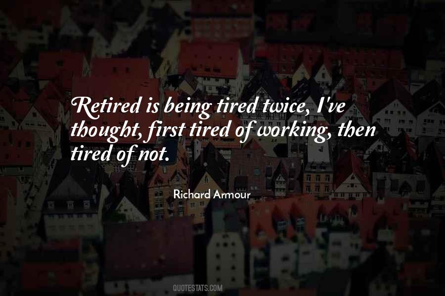 Quotes About Being Tired #51626