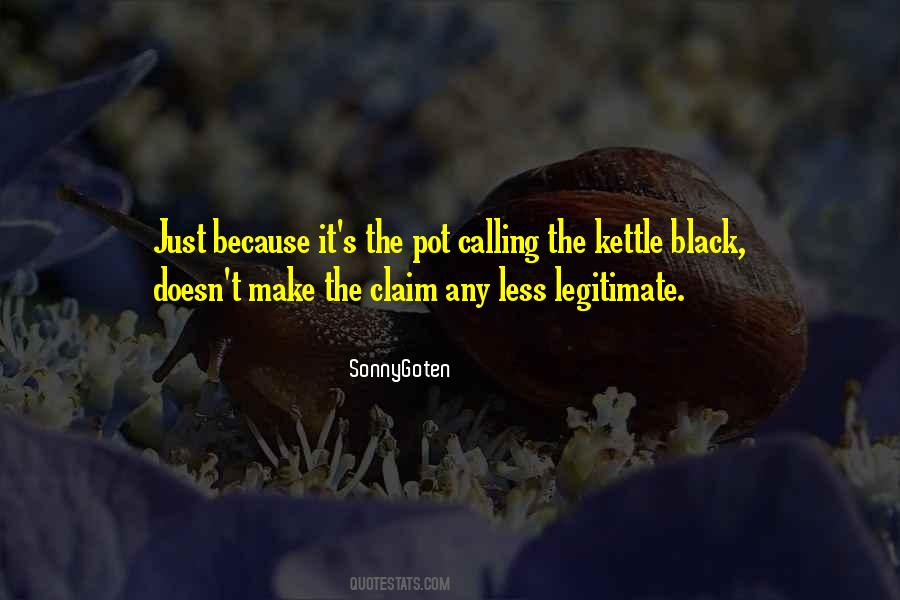 Pot Kettle Black Quotes #1008568