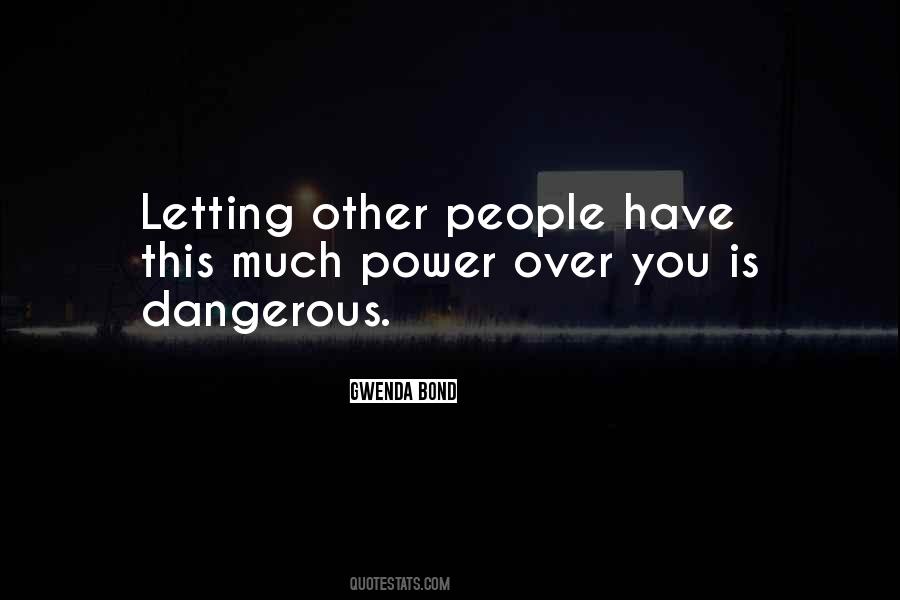 Power Is Dangerous Quotes #1545391