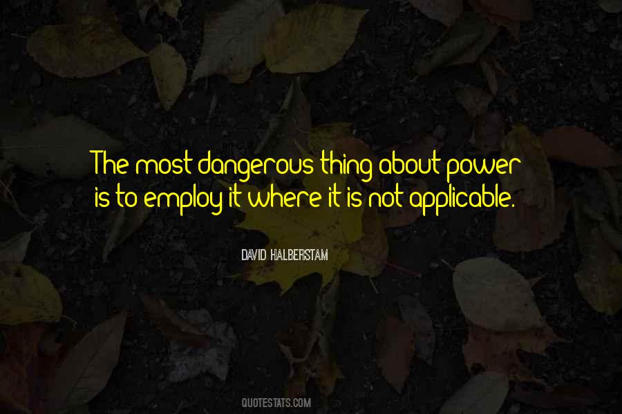 Power Is Dangerous Quotes #1728050