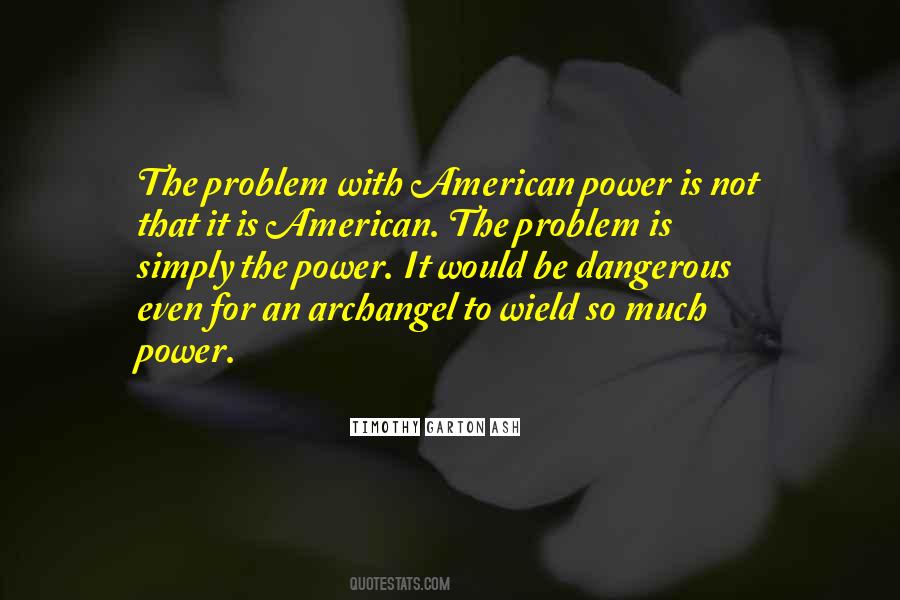 Power Is Dangerous Quotes #799426