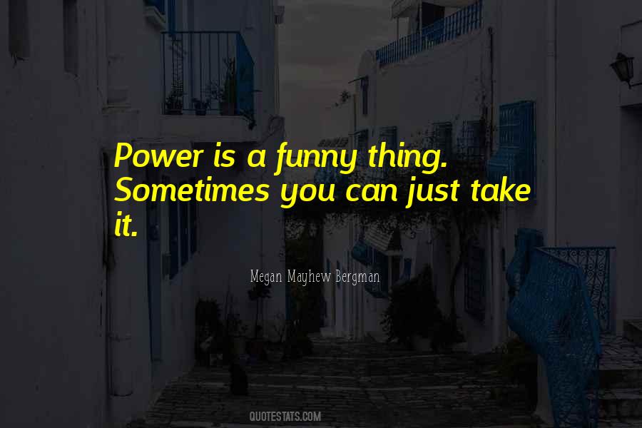 Power Is Quotes #1196275