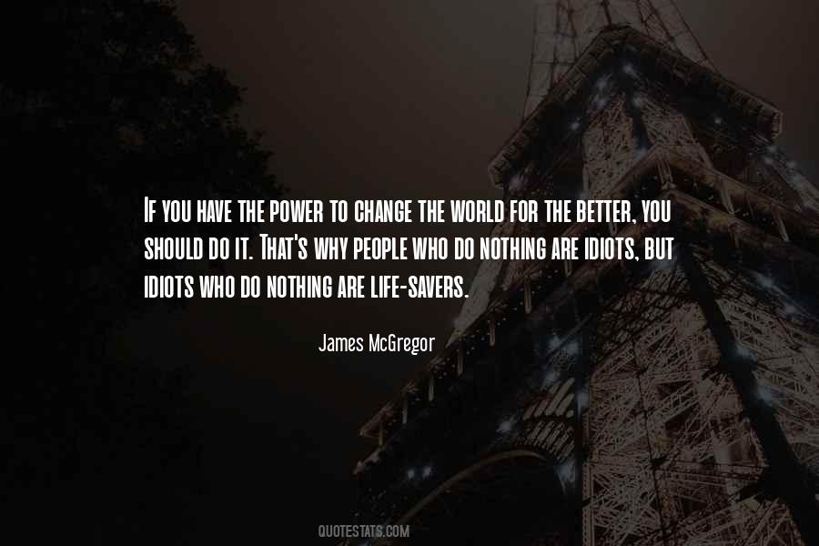 Power To Change The World Quotes #1729987