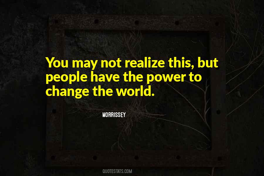 Power To Change The World Quotes #386702