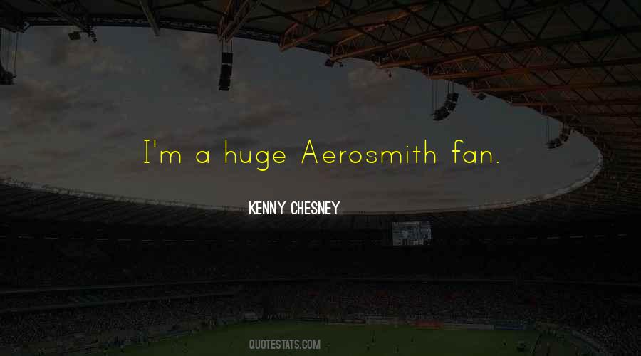 Quotes About Aerosmith #1873869