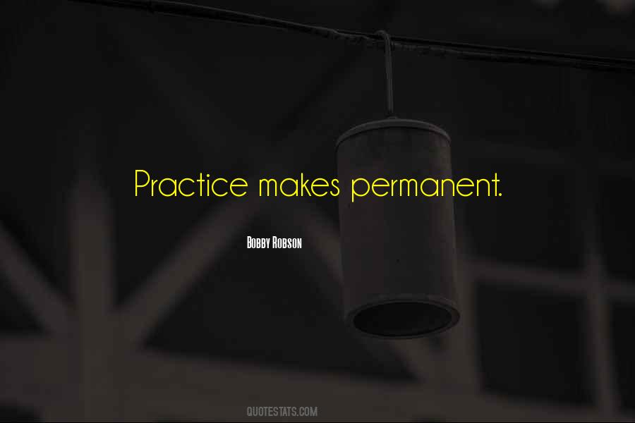 Practice Makes Permanent Quotes #339063