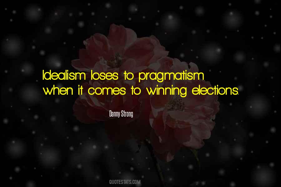 Pragmatism Vs Idealism Quotes #498950