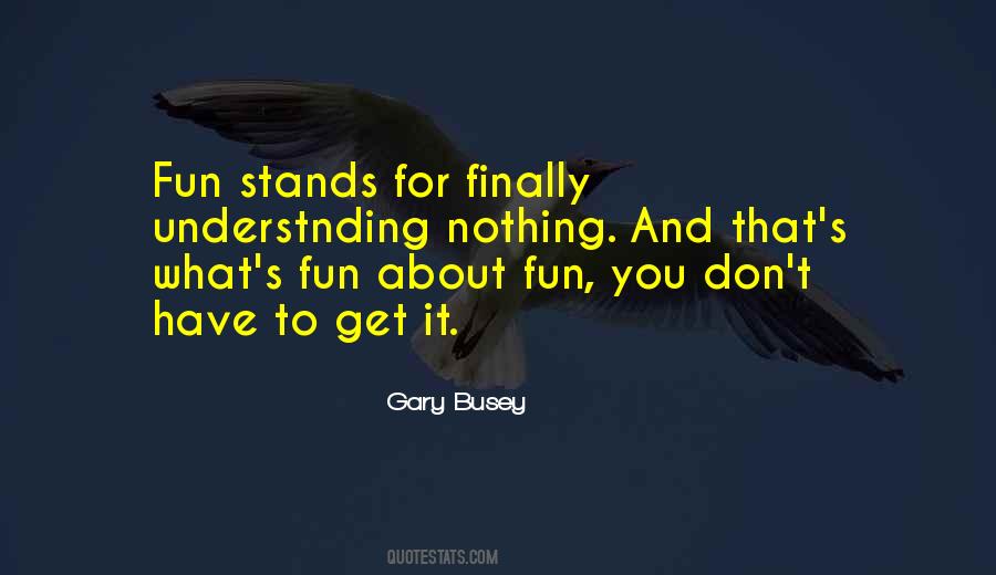 Quotes About Gary Busey #1594639