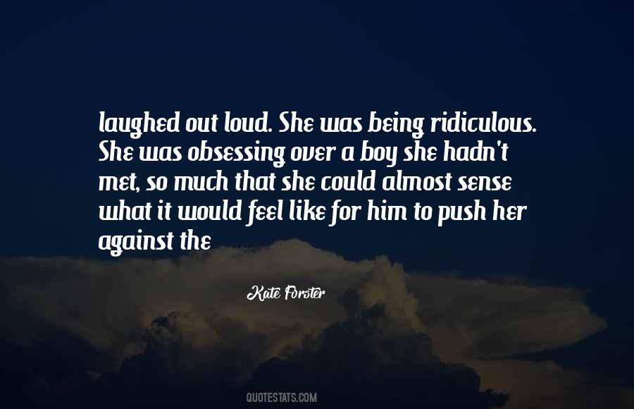 Quotes About Being Ridiculous #1396190