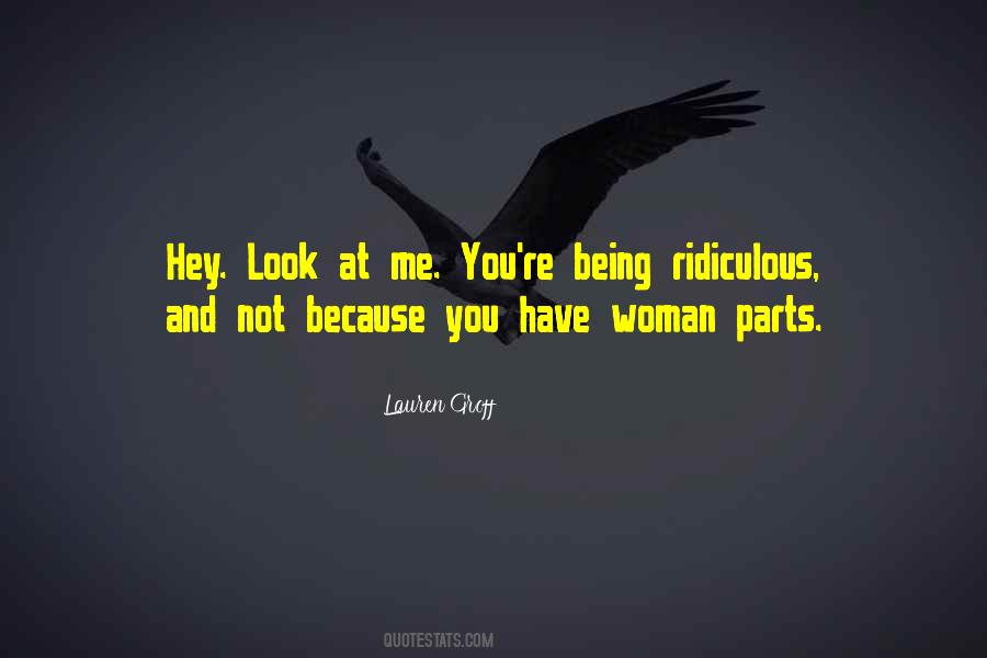 Quotes About Being Ridiculous #208139