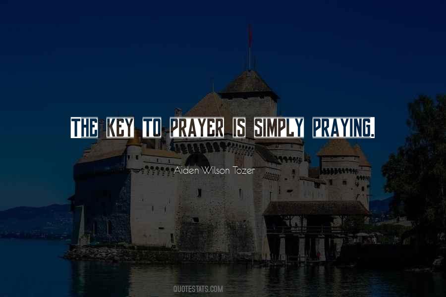 Prayer Is The Key Quotes #107109