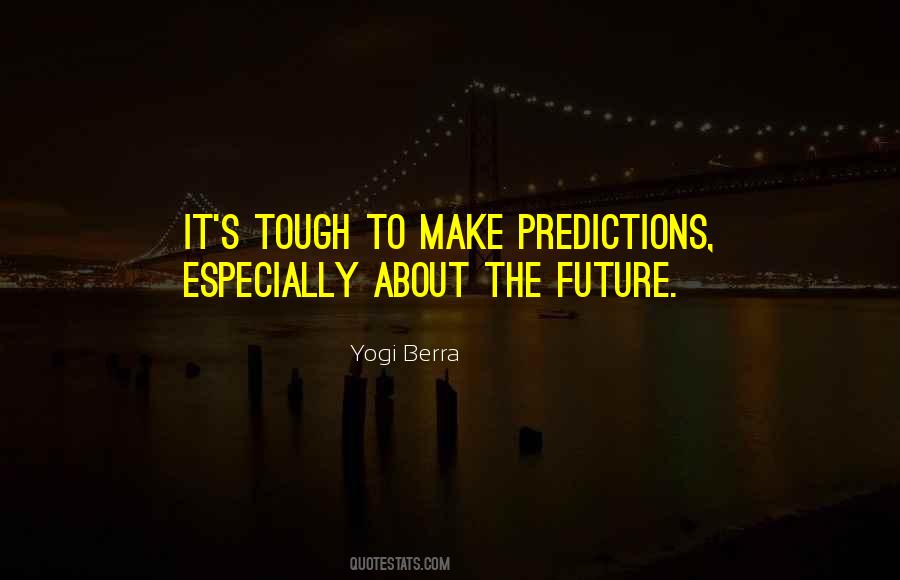 Predictions About The Future Quotes #1599306