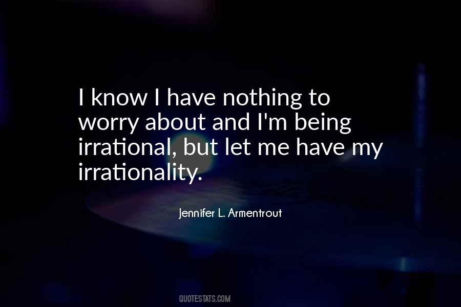 Quotes About Being Irrational #404957