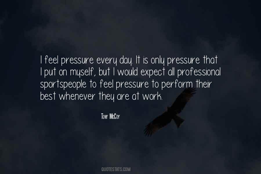 Pressure To Perform Quotes #48304